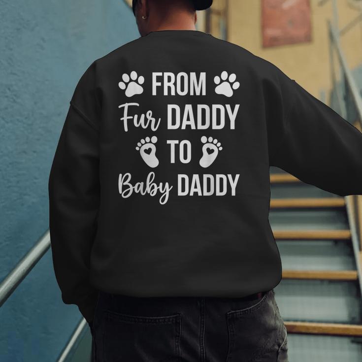From Fur Daddy To Baby Daddy Quote Dad Pregnancy Men's Sweatshirt Back Print