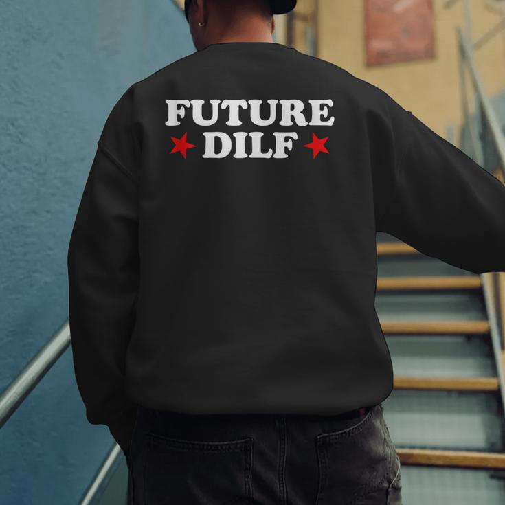 Future DILF Sarcastic Hot Dad Statement Sarcasm Humor Men's Sweatshirt Back Print
