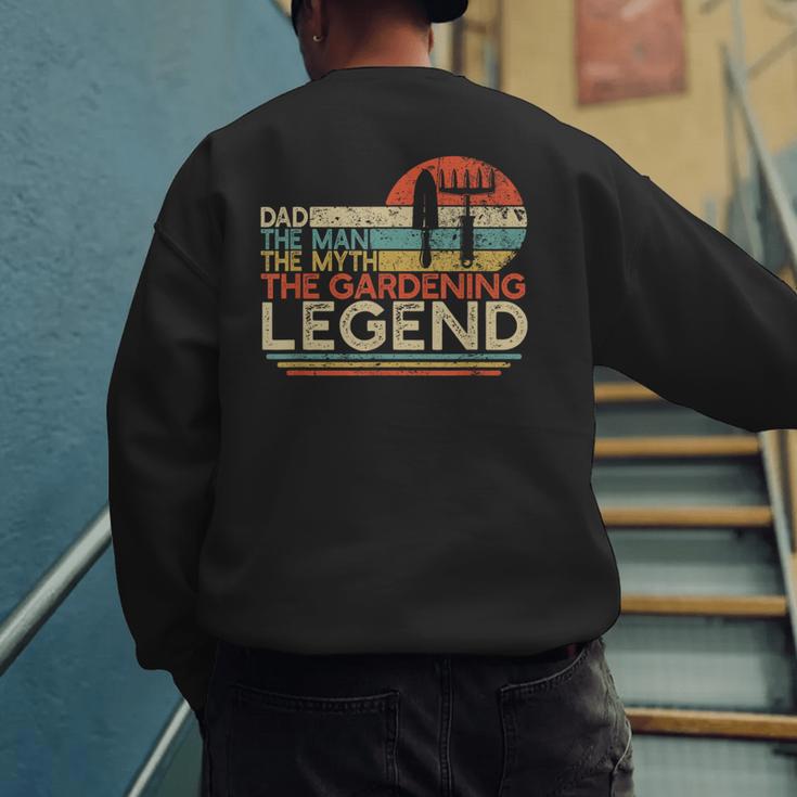 Gardener Dad The Man The Myth The Gardening Legend Men's Sweatshirt Back Print
