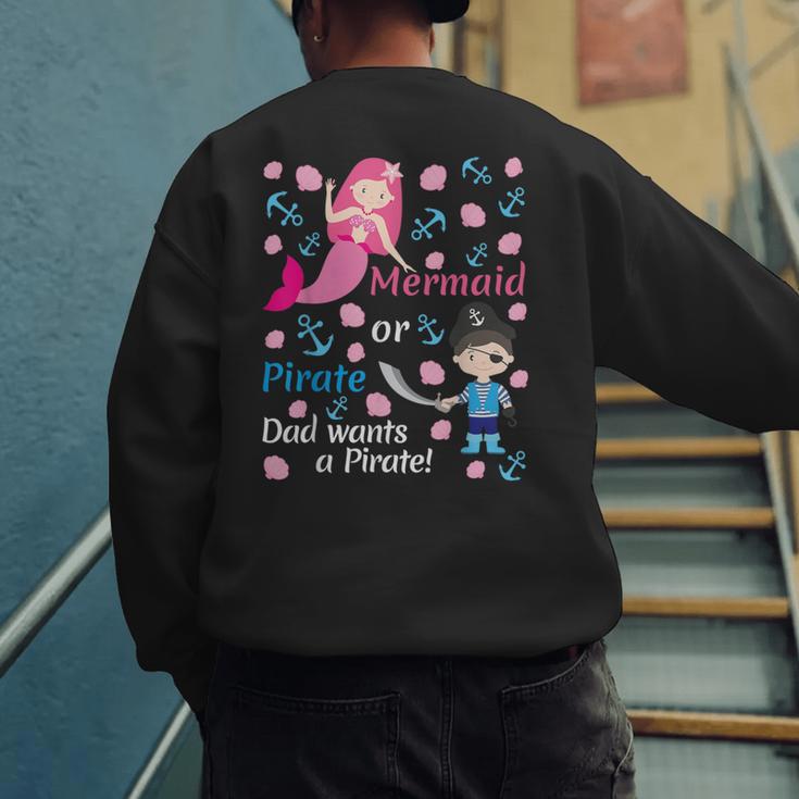 Gender Reveal Party Shirt Mermaid Or Pirate Dad Wants Pirate Men's Sweatshirt Back Print