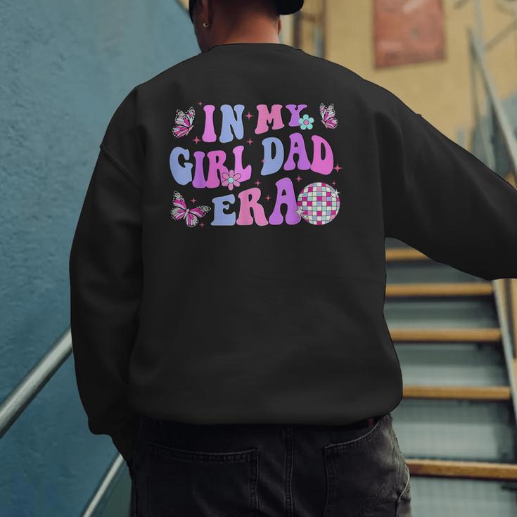 Groovy Retro In My Girl Dad Era Daddy Fathers Day Men's Sweatshirt Back Print