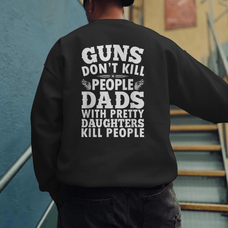Guns Don't Kill People Dads With Pretty Daughter Do Men's Sweatshirt Back Print