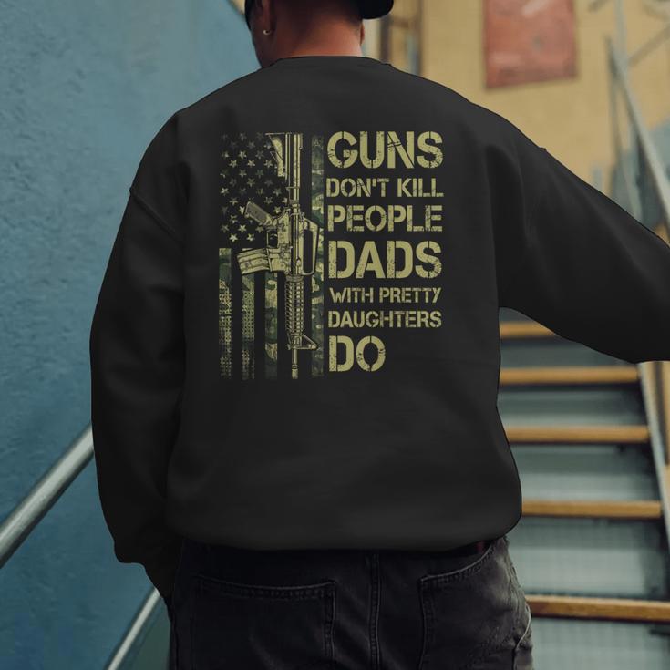 Guns Don't Kill People Dads With Pretty Daughters Humor Dad Men's Sweatshirt Back Print