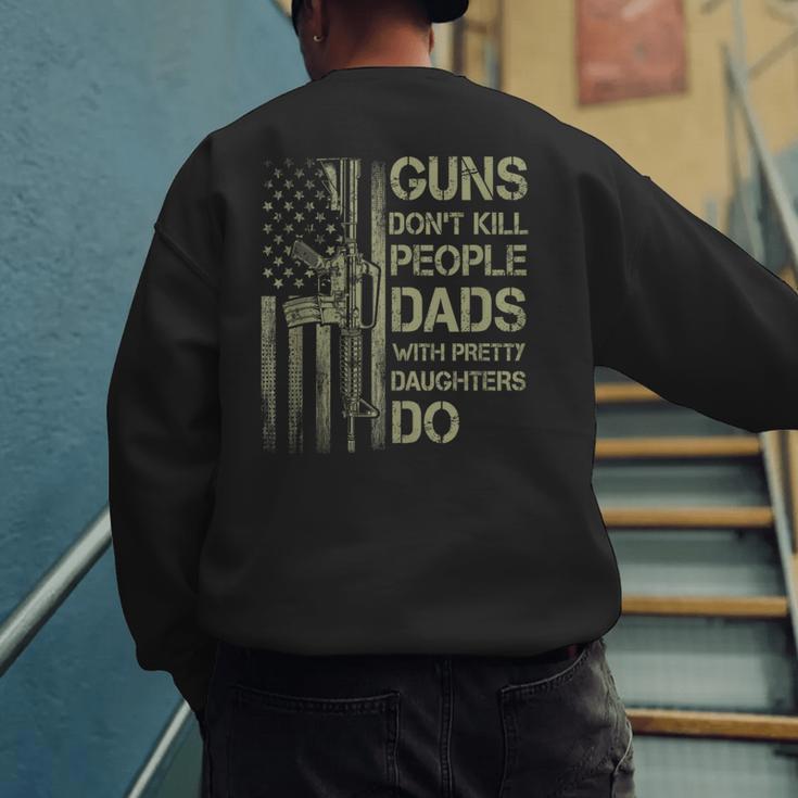 Guns Don't Kill People Dads With Pretty Daughters Humor Dad Men's Sweatshirt Back Print Guns Don't Kill People Dads With Pretty Daughters Humor Dad Men's Sweatshirt Back Print