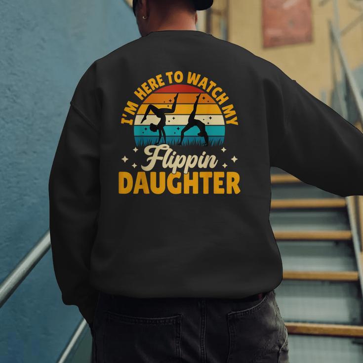 Gymnastics Mom Dad I'm Here To Watch My Flippin' Daughter Men's Sweatshirt Back Print Gymnastics Mom Dad I'm Here To Watch My Flippin' Daughter Men's Sweatshirt Back Print