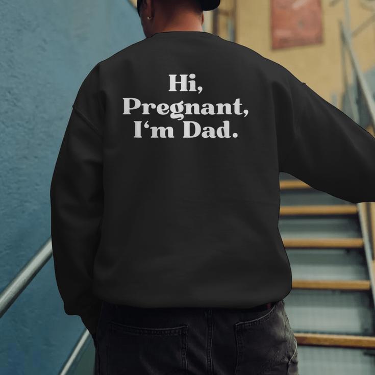 Hi Pregnant I'm Dad Partner 2 Of 2 Dad Daddy Father To Be Men's Sweatshirt Back Print