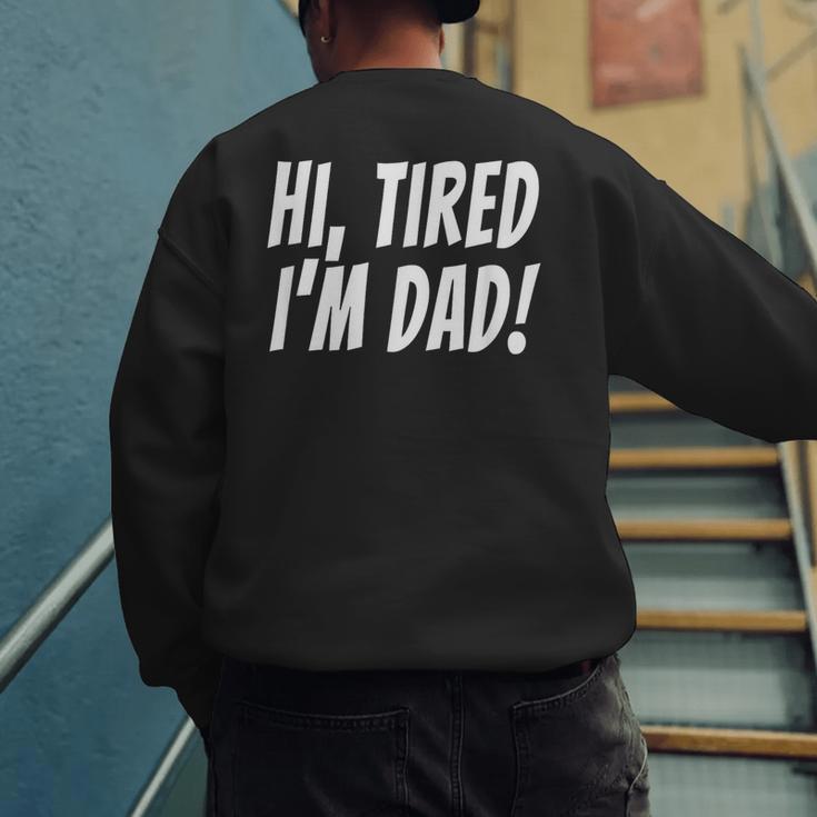 Hi Tired I'm Dad Dad Joke T-Shirt King Of Bad Jokes Men's Sweatshirt Back Print