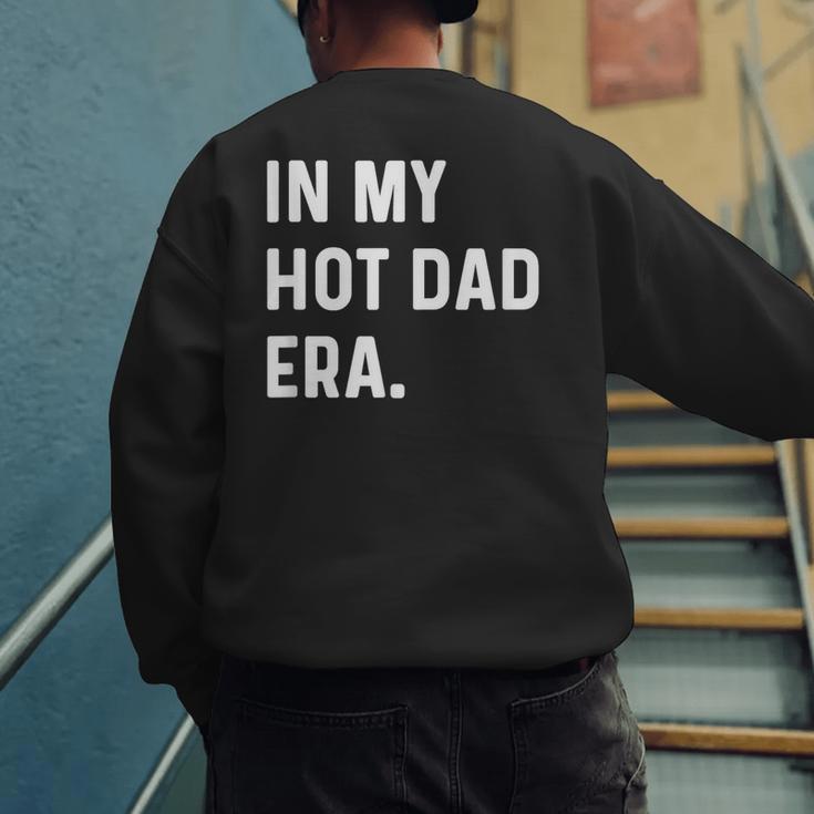 In My Hot Dad Era Adult Humor Saying Men's Sweatshirt Back Print In My Hot Dad Era Adult Humor Saying Men's Sweatshirt Back Print