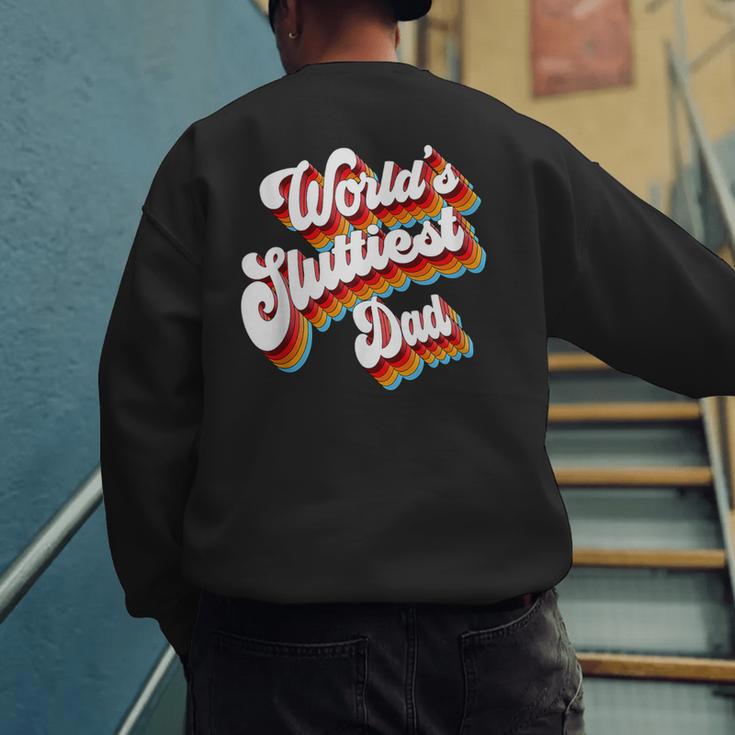Humor Sarcastic Father's Day Adult Jokes World's Sluttiest Dad Small Men's Sweatshirt Back Print