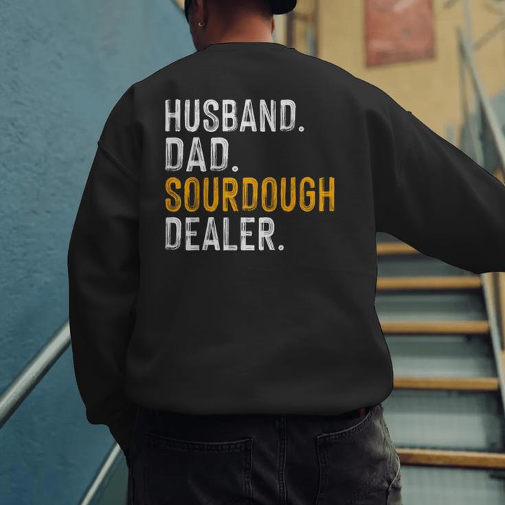 Husband Dad Sourdough Dealer Sourdough Baker Men's Sweatshirt Back Print