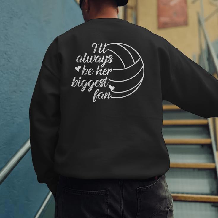 I'Ll Always Be Her Biggest Fan Cool Volleyball Mom Dad Coach Men's Sweatshirt Back Print