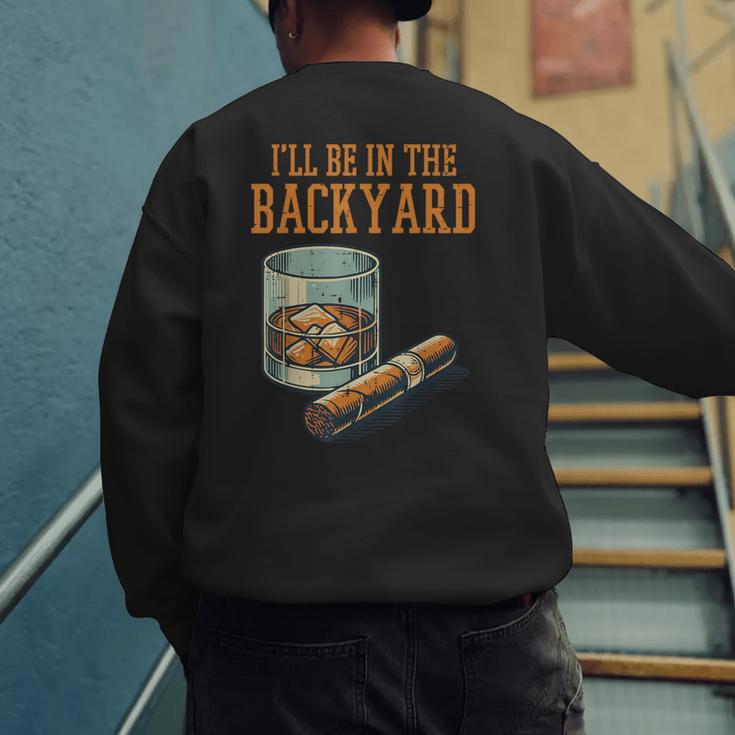 Ill Be In Backyard Saying Dad Men Grandpa Uncle Men's Sweatshirt Back Print Ill Be In Backyard Saying Dad Men Grandpa Uncle Men's Sweatshirt Back Print
