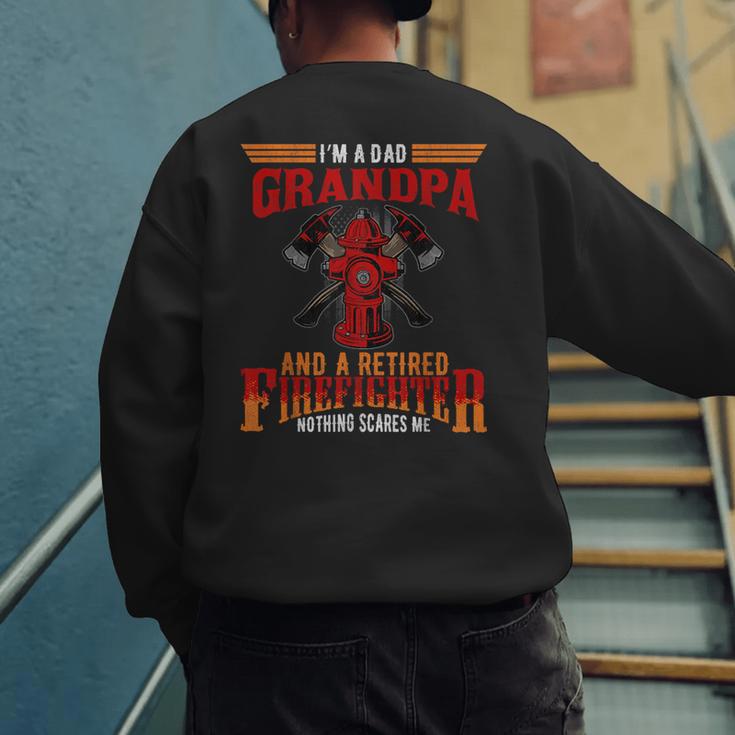 I'm Dad Grandpa Retired Firefighter Nothing Scares Me Men's Sweatshirt Back Print I'm Dad Grandpa Retired Firefighter Nothing Scares Me Men's Sweatshirt Back Print