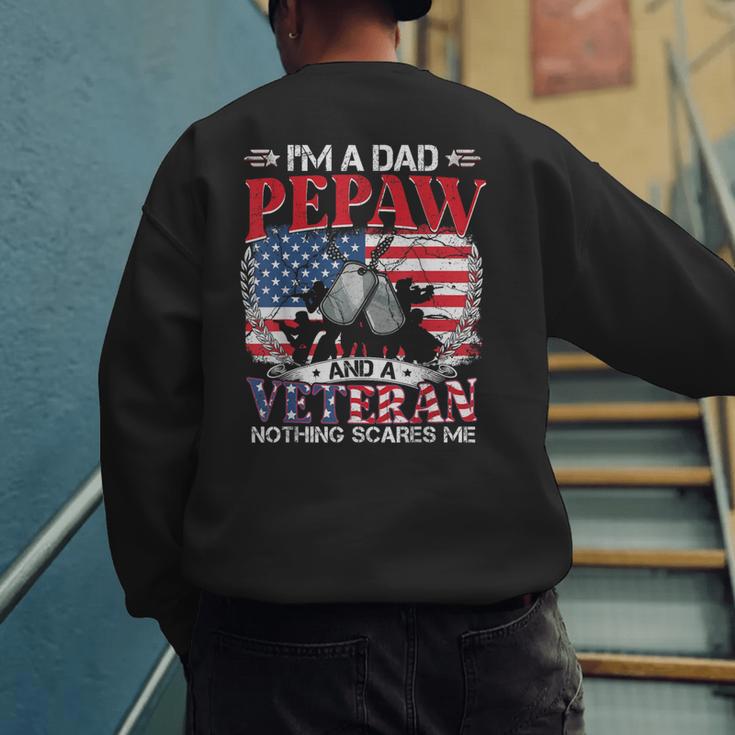 I'm Dad Pepaw Veteran Nothing Scares Me Father's Day Men's Sweatshirt Back Print