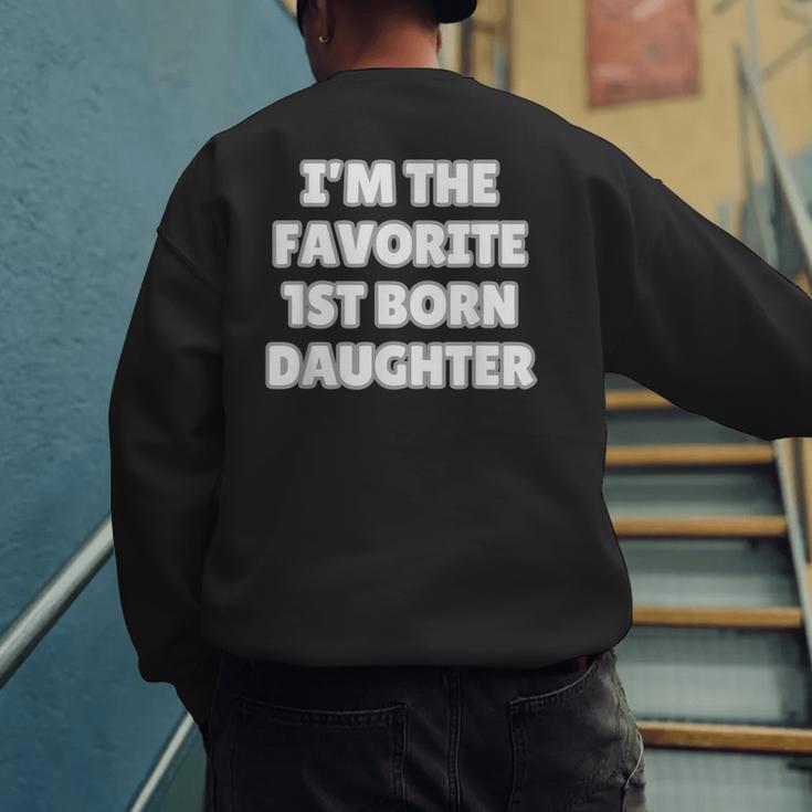 I'M THE FAVORITE 1ST BORN DAUGHTER Mom Dad First Child Men's Sweatshirt Back Print