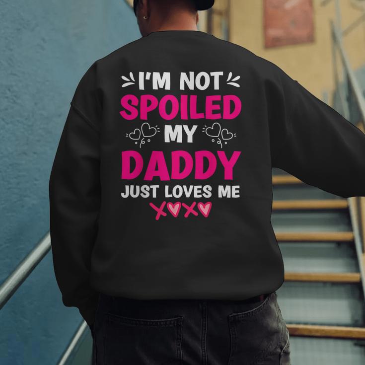 I'm Not Spoiled My Daddy Just Loves Me Kids Girls Daughter Men's Sweatshirt Back Print
