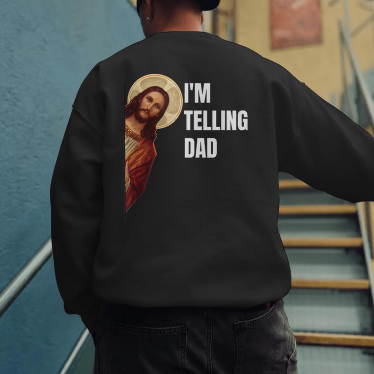 I'm Telling Dad Religious Christian Jesus Meme Men's Sweatshirt Back Print I'm Telling Dad Religious Christian Jesus Meme Men's Sweatshirt Back Print