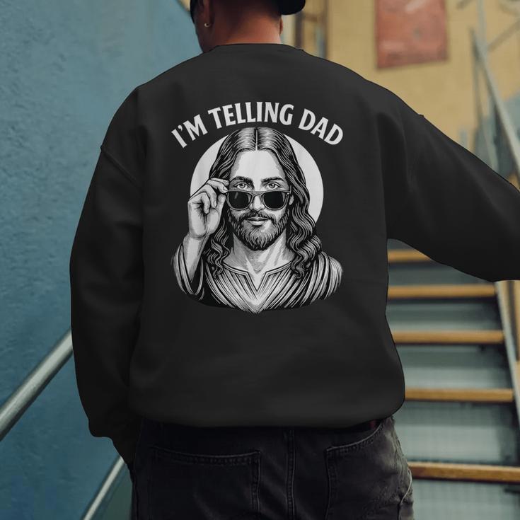 I'm Telling Dad Shirt Religious Christian Jesus Meme Men's Sweatshirt Back Print