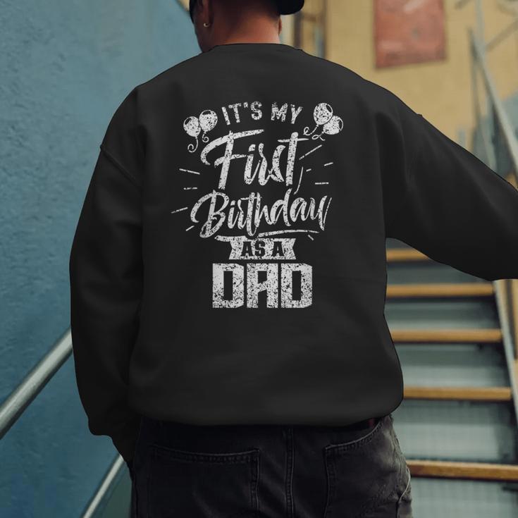 It's My First Birthday As A Dad Father Party Daddy Papa Men's Sweatshirt Back Print