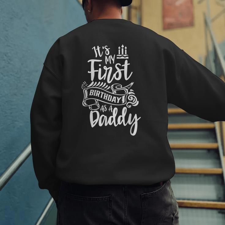 It's My First Birthday As A Daddy Party Dad Father Papa Men's Sweatshirt Back Print
