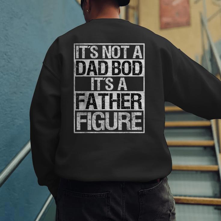 It's Not A Dad Bod It's A Father Figure Fathers Day Dad Men's Sweatshirt Back Print
