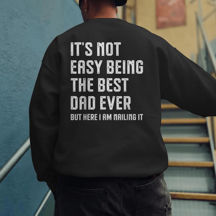 It's Not Easy Being The Best Dad Ever Fathers Day Dad Men's Sweatshirt Back Print