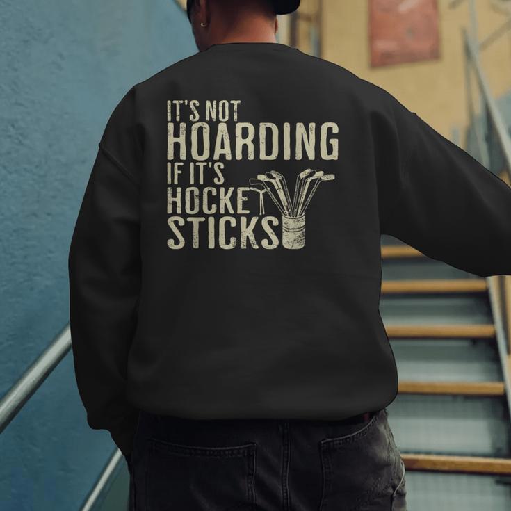 It's Not Hoarding If It's Hockey Sticks Tee Ice Hockey Dad Men's Sweatshirt Back Print