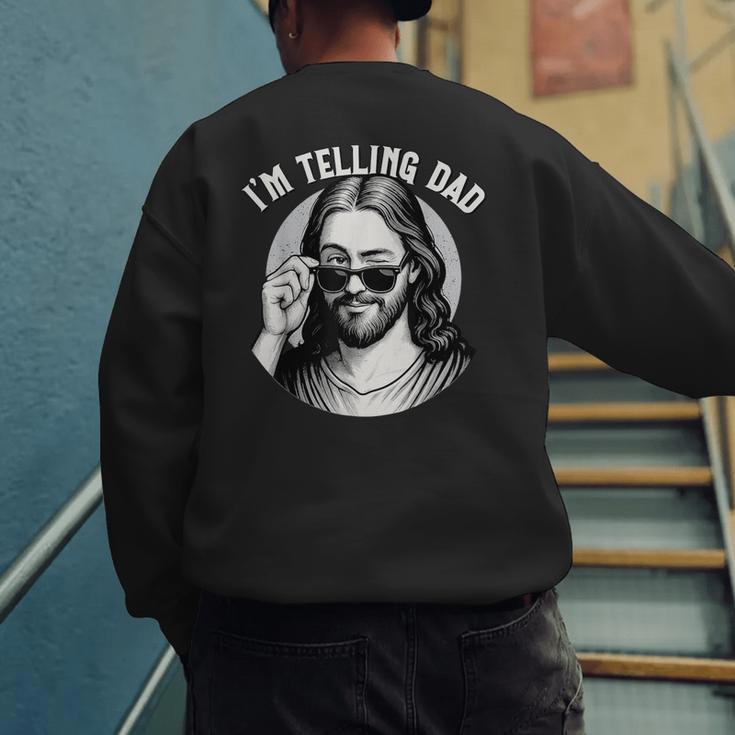 Jesus I'm Telling Dad Jesus Meme Christian & Jesus Men's Sweatshirt Back Print