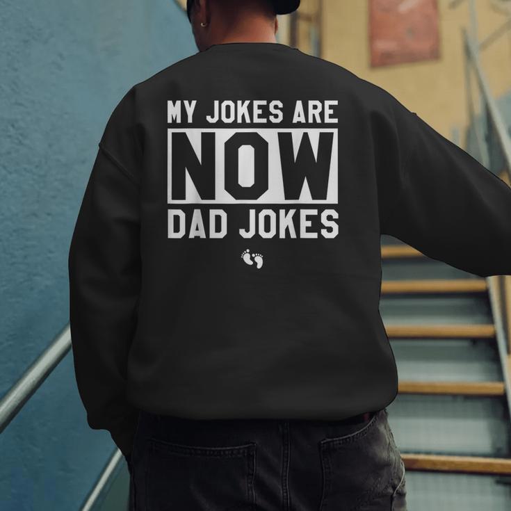My Jokes Are Now Dad Jokes New Dad Fathers Day Men's Sweatshirt Back Print