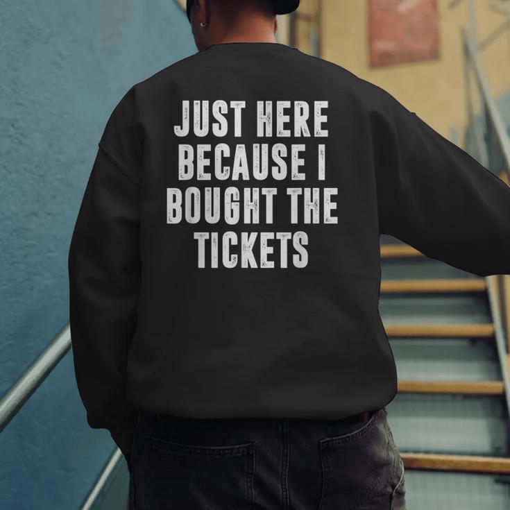 Just Here Because I Bought The Tickets K-Pop Dad Joke Men's Sweatshirt Back Print