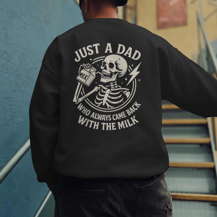 Just A Dad Who Always Came Back Skeleton Fathers Day Men's Sweatshirt Back Print Just A Dad Who Always Came Back Skeleton Fathers Day Men's Sweatshirt Back Print