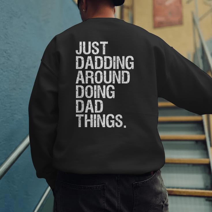 Just Dadding Around Doing Dad Things For Dads Father's Day Men's Sweatshirt Back Print