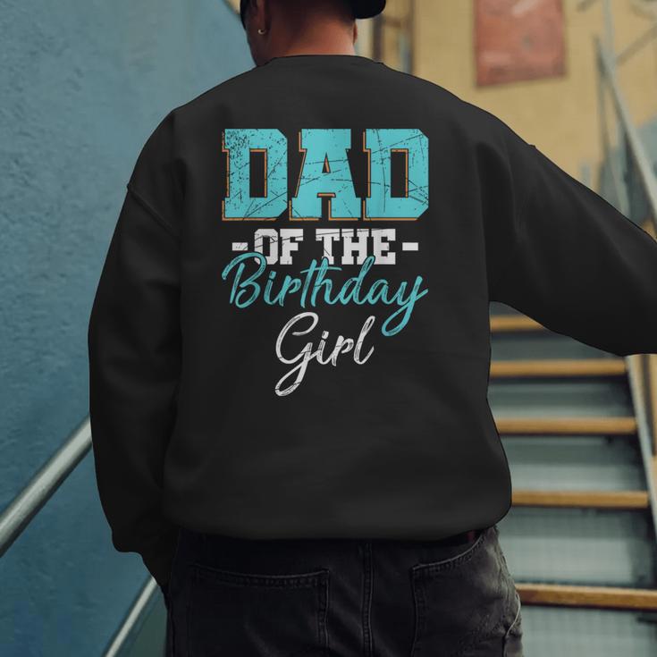 Kids Birthday Party Parent Birthday Girl Father Daddy Dad Men's Sweatshirt Back Print