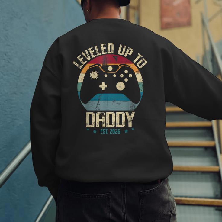 I Leveled Up To Daddy Est 2026 Dad Level Unlocked New Dad Men's Sweatshirt Back Print