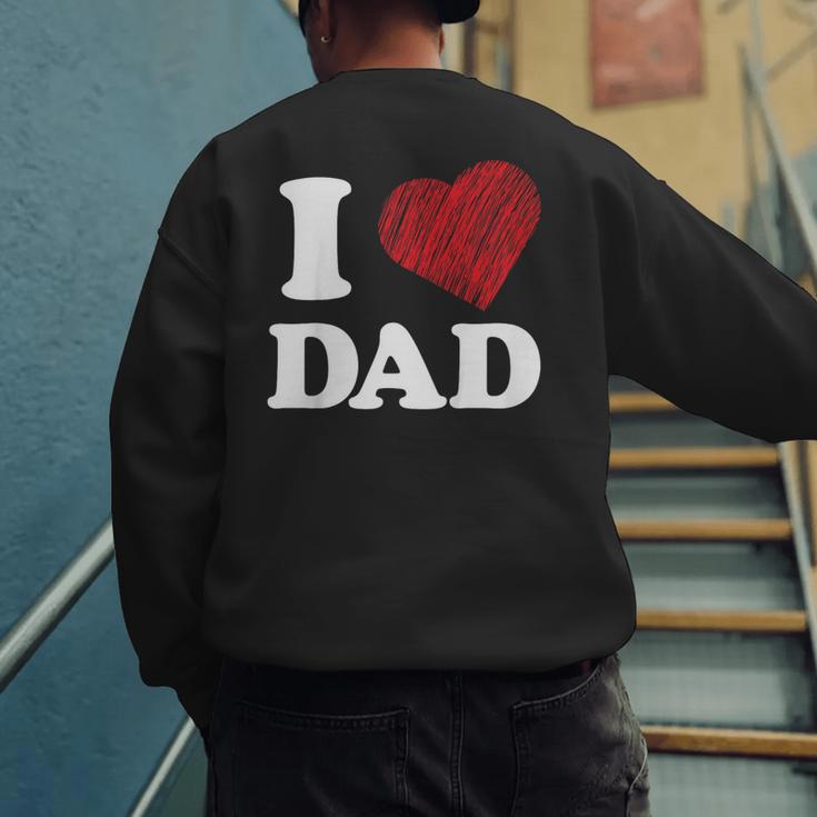 I Love Dad Men's Sweatshirt Back Print I Love Dad Men's Sweatshirt Back Print