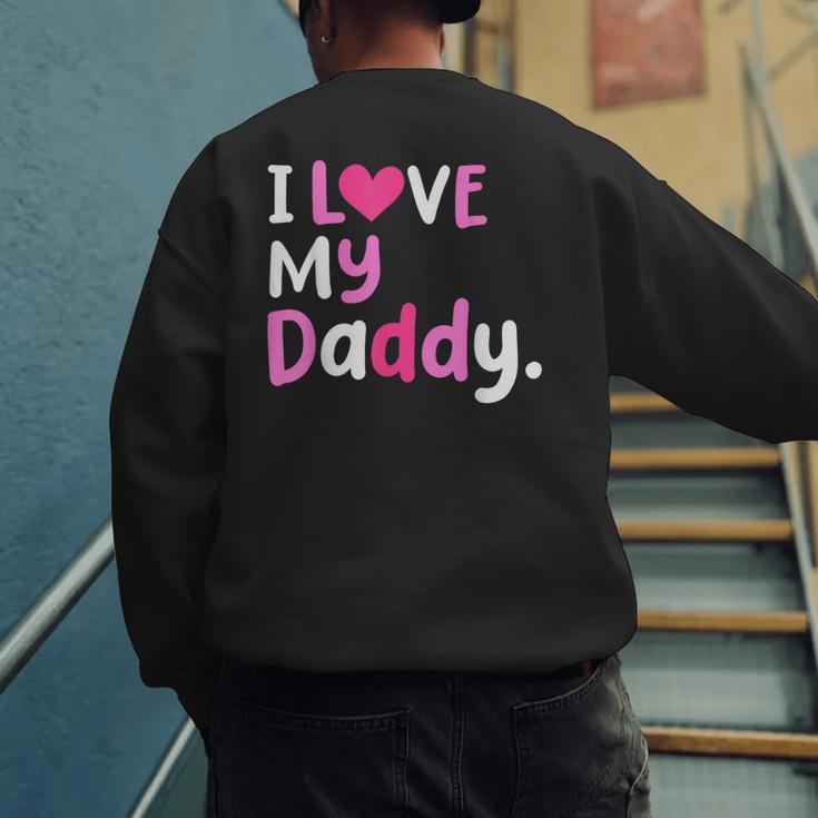 I Love My Daddy Best Dad Ever Father's Day Cool Kids Men's Sweatshirt Back Print