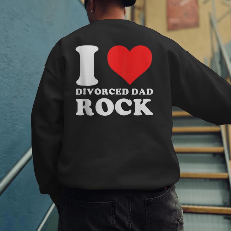 I Love Divorced Dad Rock Quote Men's Sweatshirt Back Print