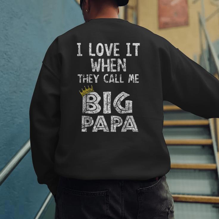 i Love It When You Call Me Big Papa Shirt Hip Hop Rap Dad Men's Sweatshirt Back Print
