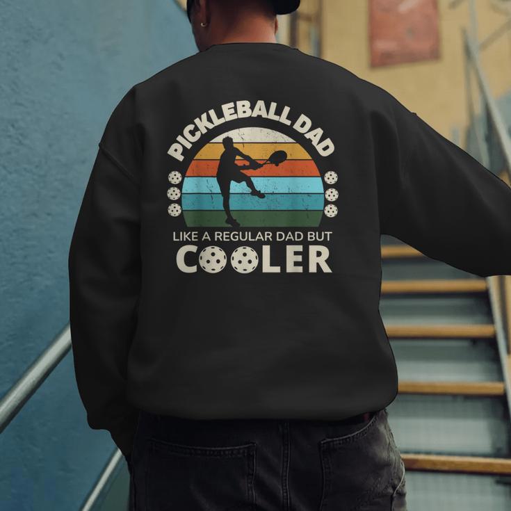 Man's Pickleball Dad Like A Regular Dad But Cooler Men's Sweatshirt Back Print