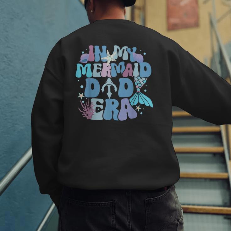 In My Mermaid Dad Era Family Matching Birthday Party Daddy Men's Sweatshirt Back Print