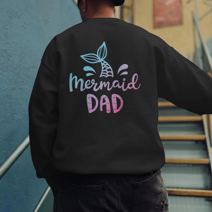 Mermaid Dad Merman Daddy Dad Family Matching Birthday Men's Sweatshirt Back Print