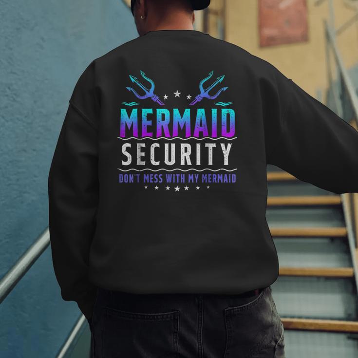 Mermaid Security Don't Mess With My Mermaid Merman Mer Dad Men's Sweatshirt Back Print
