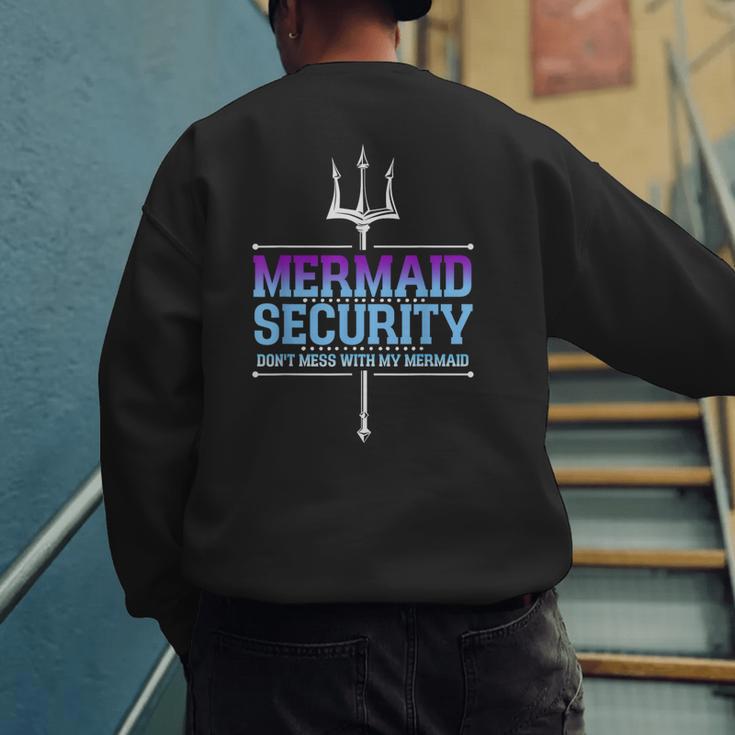 Mermaid Security Merman Merdad Mermaid Squad Fathers Day Dad Men's Sweatshirt Back Print