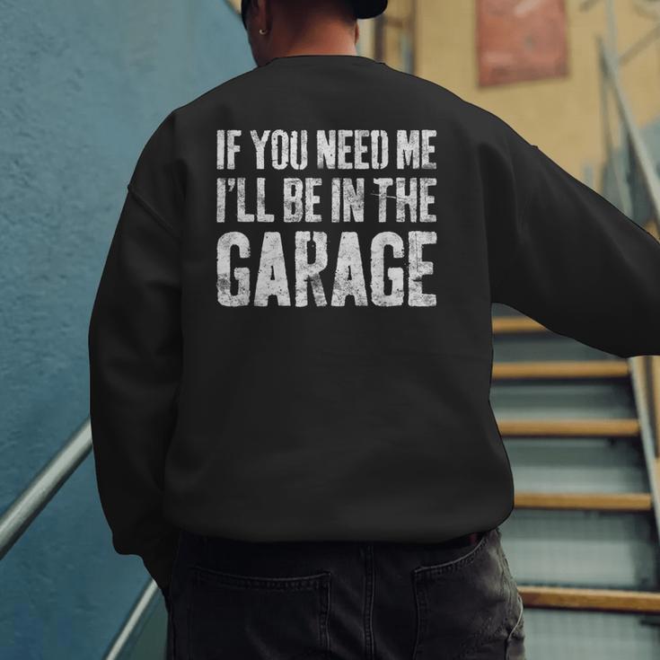 If You Need Me I'Ll Be In The Garage Shirt Men Mechanic Dad Men's Sweatshirt Back Print