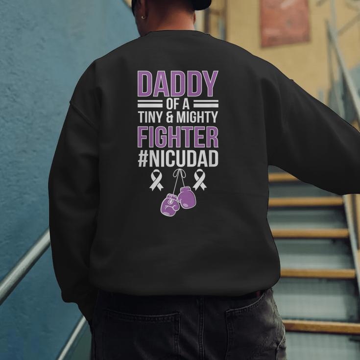 NICU Dad Micro Preemie Baby Dad Of NICU Warrior Appreciation Men's Sweatshirt Back Print