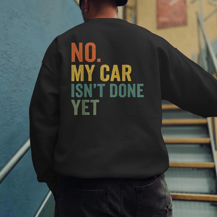 No My Car Isn't Done Yet Garage Car Mechanic Dad Men Men's Sweatshirt Back Print No My Car Isn't Done Yet Garage Car Mechanic Dad Men Men's Sweatshirt Back Print