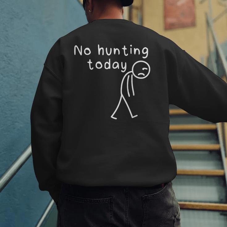No Hunting Today Sad Stickman Men Hunters Hunting Dad Men's Sweatshirt Back Print