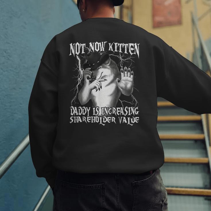 Not Now Kitten Daddy Increasing Shareholder Value Alpha Wolf Men's Sweatshirt Back Print Not Now Kitten Daddy Increasing Shareholder Value Alpha Wolf Men's Sweatshirt Back Print