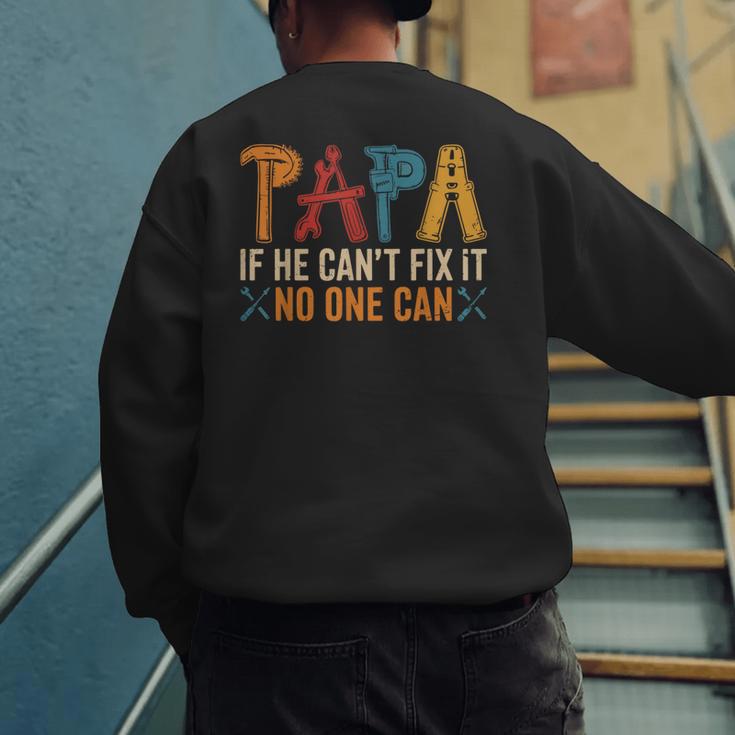 Papa If He Can't Fix It No One Can Father's Day Dad Grandpa Men's Sweatshirt Back Print Papa If He Can't Fix It No One Can Father's Day Dad Grandpa Men's Sweatshirt Back Print