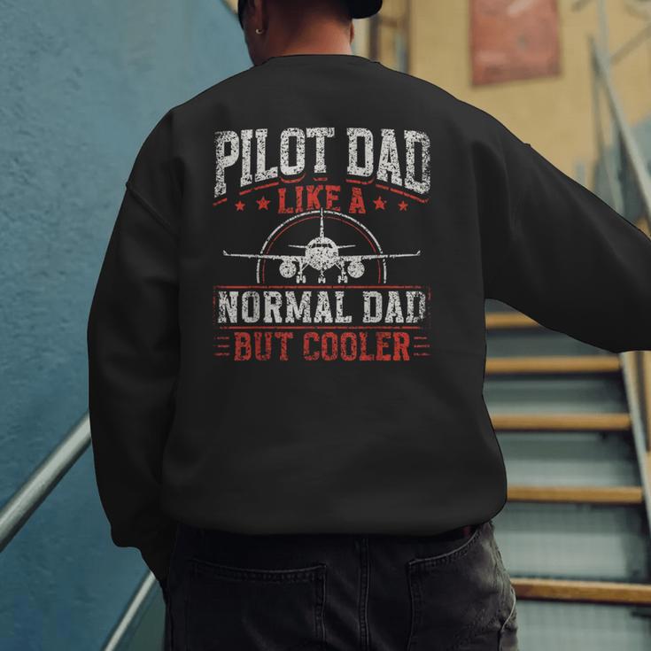 Pilot Dad Like A Normal Dad But Cooler Plane Aviator Pilot Men's Sweatshirt Back Print